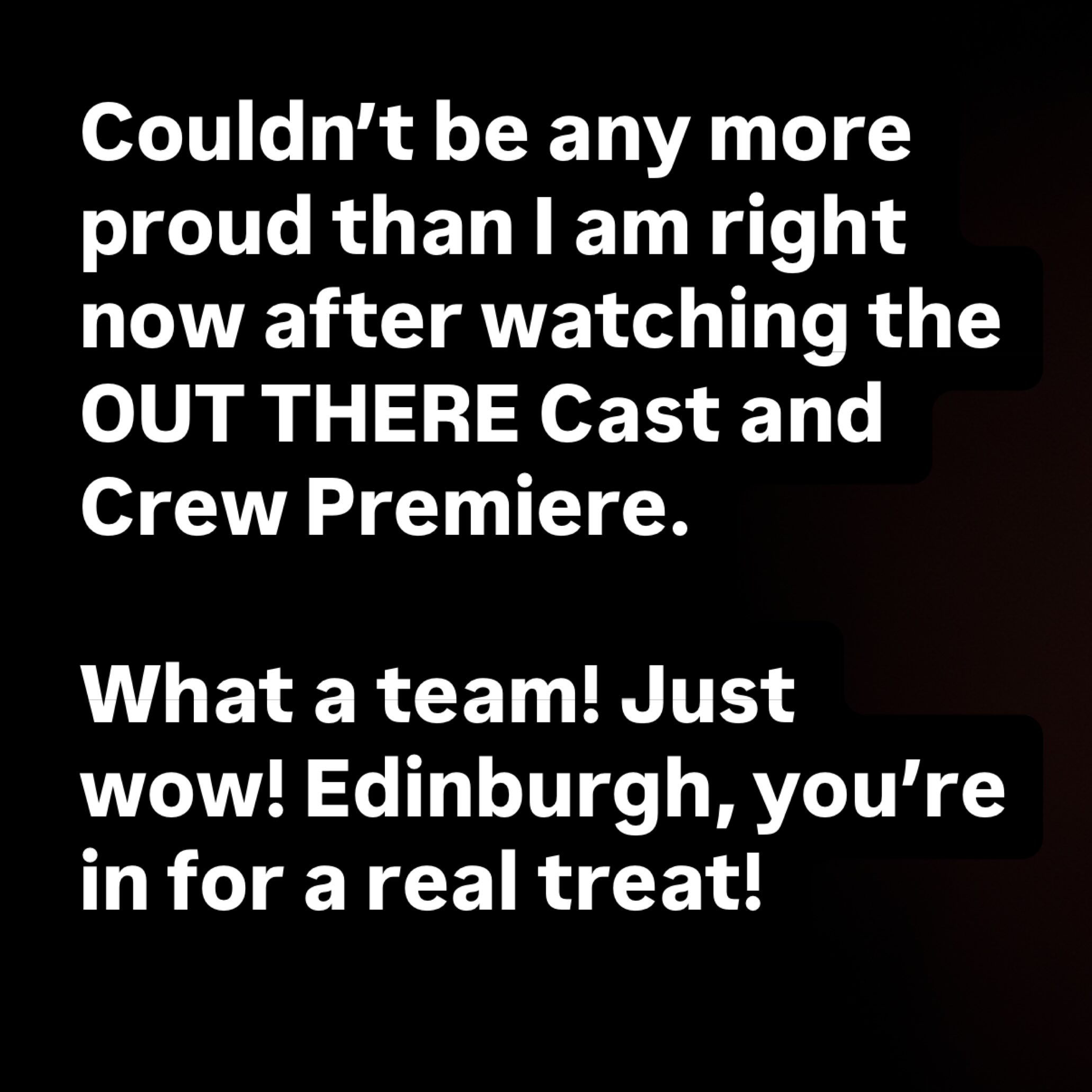 Proud agent (and mammy) tonight. Laughed and cried. Such a lush team of people to work with who worked their socks off to get the film going. Absolutely blessed to have met you all. No spoilers from me… but horrendously jealous of the people who got tickets to see it at Edinburgh film festival! #outtherefeature #featurefilm #welshfilm