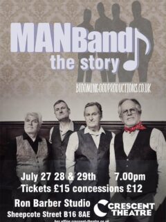 Our Richard Douglas is performing in MANband! “Dreams, we all have them”
‘MANBand the Story’ tells the uplifting tale in words and song of four pub regulars who decide to have one final attempt at fame and fortune. Too old for a boyband, but what about a MANBand? Sending women wild with sensible haircuts and cuddly physiques, will arguments, arrogance and egos bring it all crashing down, or is it never too late to live out your dreams?
The perfect show for anyone who has ever watched a talent show and said, “I could do that”

 Crescent Theatre, Birmingham Mon 27th – Weds 29th July, crescent-theatre.co.uk 7pm.